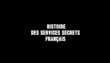 (France 5) Histoire des services secrets français - 4 volets (2011)