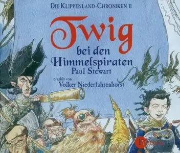 Paul Stewart - Die Klippenland Chroniken - Band 2 - Twig bei den Himmelspiraten