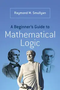 A Beginner's Guide to Mathematical Logic