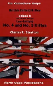 British Enfield Rifles Volume 2: Lee-Enfield No. 4 and No. 5 Rifles (repost)
