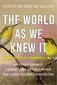 The World As We Knew It: Dispatches From a Changing Climate