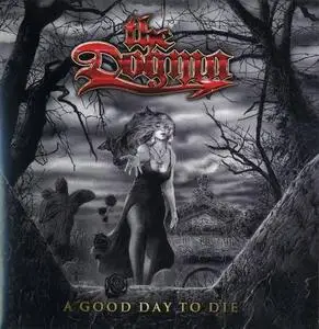 The Dogma - A Good Day To Die (2007)