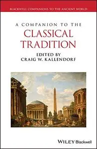 A Companion to the Classical Tradition (Blackwell Companions to the Ancient World)