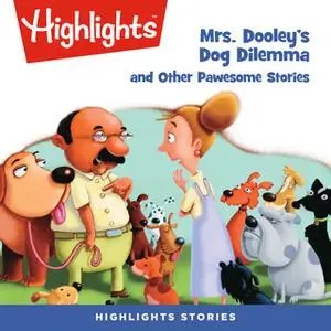 «Mrs. Dooley's Dog Dilemma and Other Pawsome Stories» by Nancy White Carlstrom,Nancy K. Wallace,Ruth Donnelly,Erin Berge
