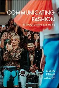Communicating Fashion: Clothing, Culture, and Media