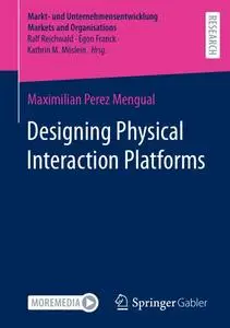 Designing Physical Interaction Platforms