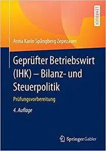 Geprüfter Betriebswirt (IHK) - Bilanz- und Steuerpolitik: Prüfungsvorbereitung