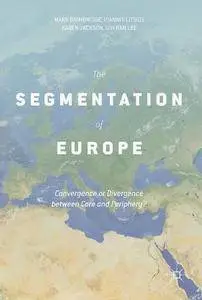 The Segmentation of Europe: Convergence or Divergence between Core and Periphery?