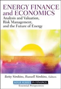 Energy Finance: Analysis and Valuation, Risk Management, and the Future of Energ