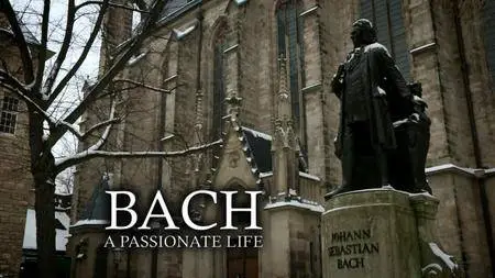 BBC - Bach: A Passionate Life (2013) [Repost]