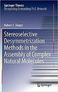 Stereoselective Desymmetrization Methods in the Assembly of Complex Natural Molecules [Repost]