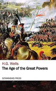 «The Age of the Great Powers» by Herbert Wells