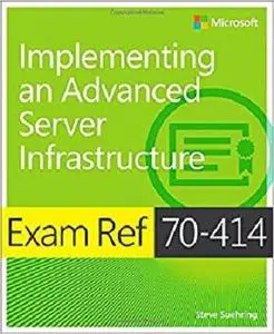 Exam Ref 70-414 Implementing an Advanced Server Infrastructure (MCSE) [Repost]