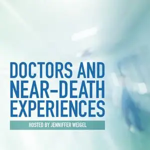 «Doctors and Near-Death Experiences» by Jenniffer Weigel