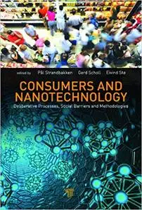 Consumers and Nanotechnology: Deliberative Processes and Methodologies