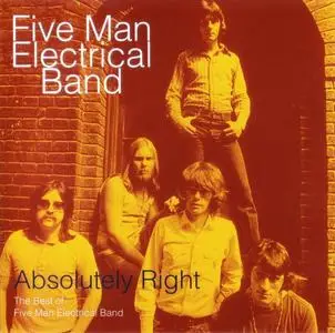 Five Man Electrical Band - Absolutely Right: The Best Of Five Man Electrical Band [Recorded 1970-1972] (1995)