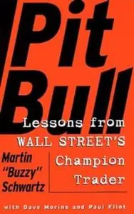 Pit Bull: Lessons from Wall Street's Champion Day Trader