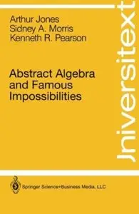 Abstract Algebra and Famous Impossibilities