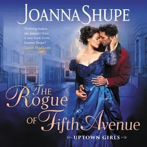«The Rogue of Fifth Avenue: Uptown Girls» by Joanna Shupe