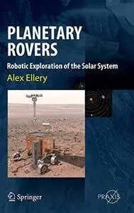 Planetary Rovers: Robotic Exploration of the Solar System