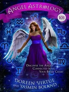 Angel Astrology 101: Discover the Angels Connected with Your Birth Chart (Repost)