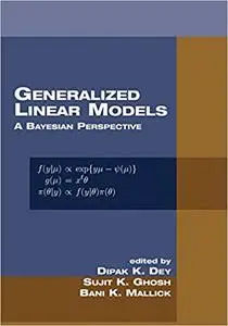 Generalized Linear Models: A Bayesian Perspective (Repost)