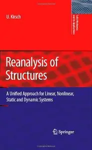 Reanalysis of Structures: A Unified Approach for Linear, Nonlinear, Static and Dynamic Systems by Uri Kirsch