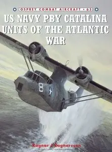 US Navy PBY Catalina Units of the Atlantic War (Osprey Combat Aircraft 65) (repost)
