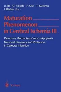 Maturation Phenomenon in Cerebral Ischemia III: Defensive Mechanisms Versus Apoptosis Neuronal Recovery and Protection in Cereb