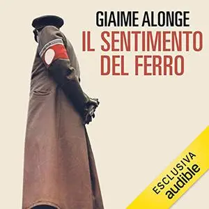 «Il sentimento del ferro» by Giaime Alonge