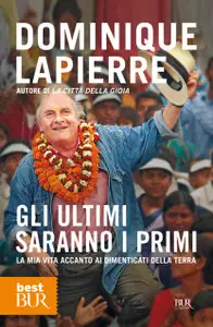 Dominique Lapierre , Agasso Renzo - Gli ultimi saranno i primi
