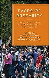 Faces of Precarity: Critical Perspectives on Work, Subjectivities and Struggles