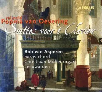 Bob van Asperen - Reijnold Popma van Oevering: Suittes voor 't Clavier (2017)