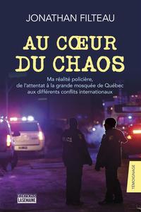 Jonathan Filteau, "Au cœur du chaoss:  Ma réalité policière, de l'attentat à la grande mosquée ..."