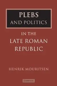 Plebs and Politics in the Late Roman Republic (repost)