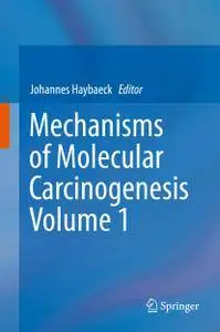 Mechanisms of Molecular Carcinogenesis, Volume 1