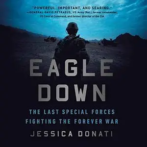 Eagle Down: The Last Special Forces Fighting the Forever War [Audiobook]