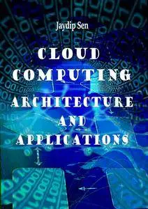 "Cloud Computing: Architecture and Applications" ed. by Jaydip Sen