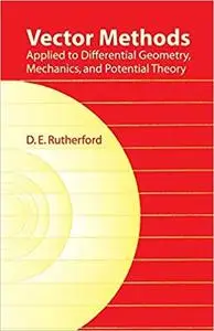 Vector Methods Applied to Differential Geometry, Mechanics, and Potential Theory (Dover Books on Mathematics)