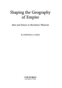 Shaping the Geography of Empire: Man and Nature in Herodotus' Histories