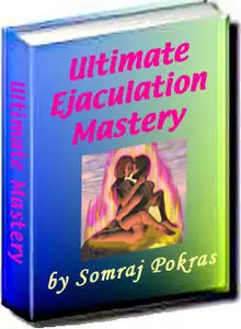 Ultimate Ejaculation Mastery - Tantric Sex (Repost)