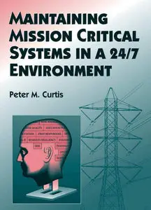 Maintaining Mission Critical Systems in a 24/7 Environment