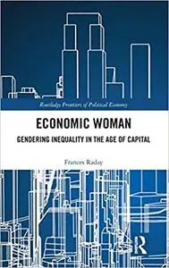 Economic Woman: Gendering Inequality in the Age of Capital