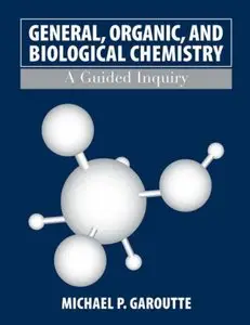 General, Organic, and Biological Chemistry: A Guided Inquiry (repost)
