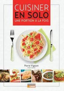 Pierre Vigeant, "Cuisiner en solo : Une portion à la fois"