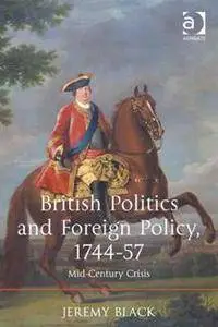 British Politics and Foreign Policy, 1744-57 : Mid-Century Crisis