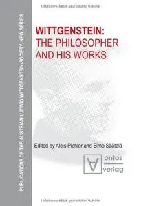 Wittgenstein: The Philosopher and his Works (Publications of the Austrian Ludwig Wittgenstein Society)