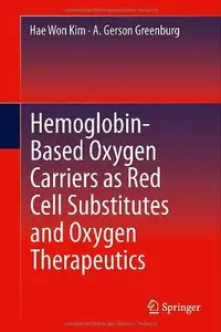 Hemoglobin-Based Oxygen Carriers as Red Cell Substitutes and Oxygen Therapeutics (repost)