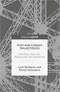 Post-PhD Career Trajectories: Intentions, Decision-Making and Life Aspirations (Repost)