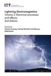 Lightning Electromagnetics. Volume 2: Electrical processes and effects (2nd Edition)